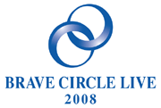 BRAVE CIRCLE LIVE 2008