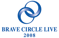 BRAVE CIRCLE LIVE 2008